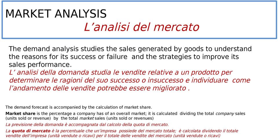 The demand forecast is accompanied by the calculation of market share.