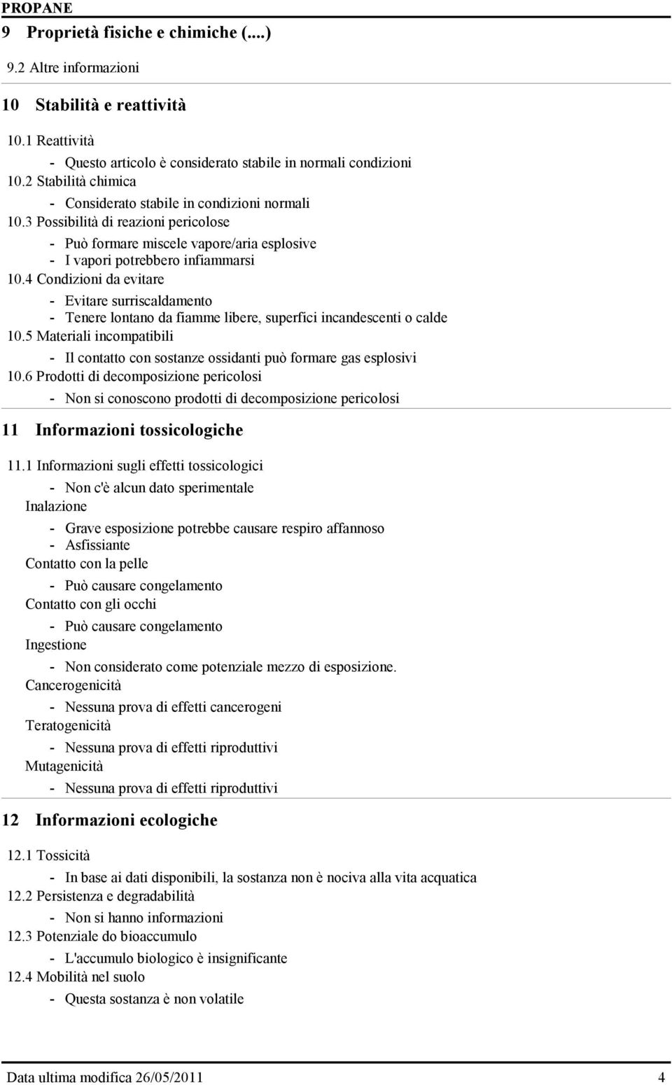 4 Condizioni da evitare - Evitare surriscaldamento - Tenere lontano da fiamme libere, superfici incandescenti o calde 10.