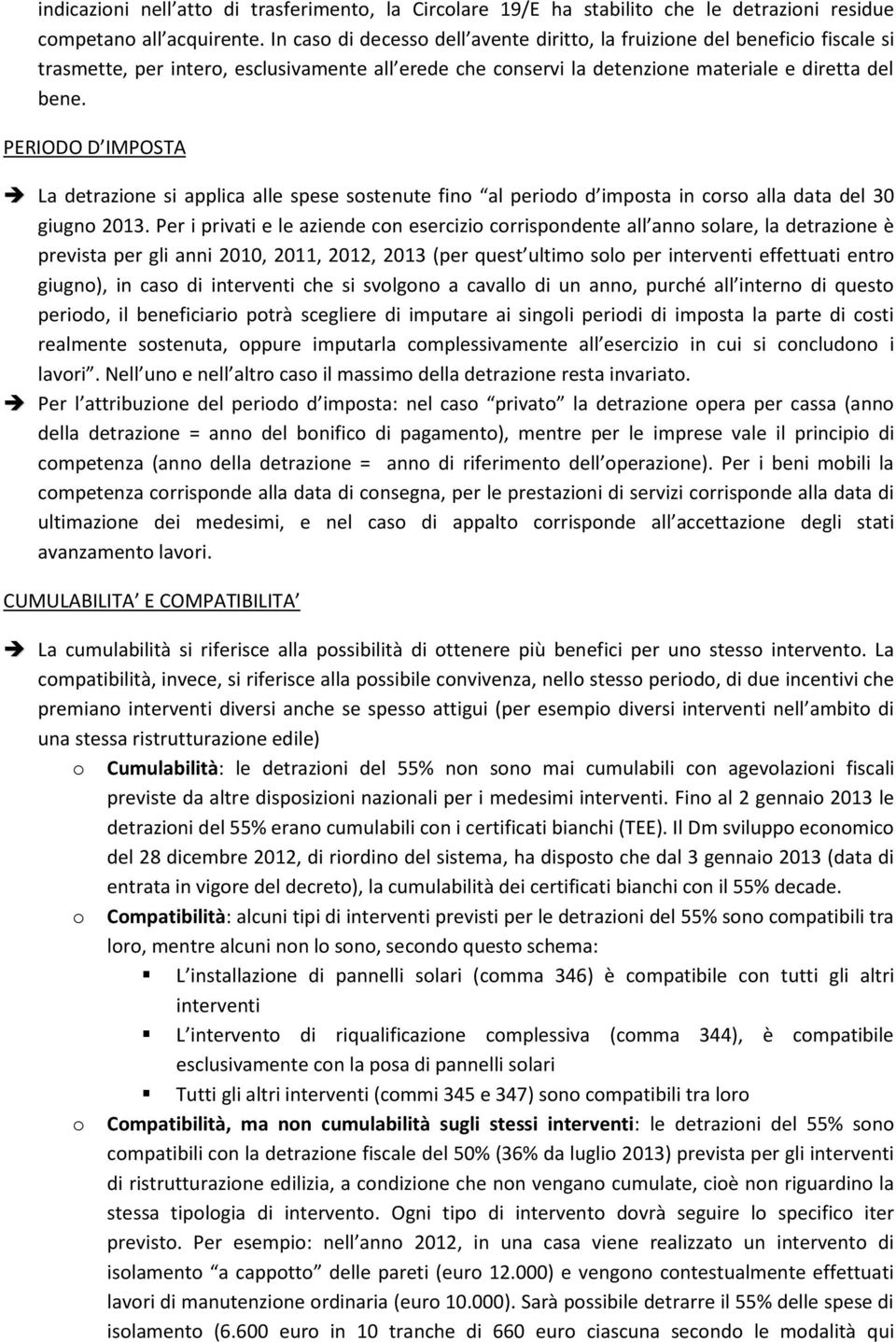 PERIODO D IMPOSTA La detrazine si applica alle spese sstenute fin al perid d impsta in crs alla data del 30 giugn 2013.