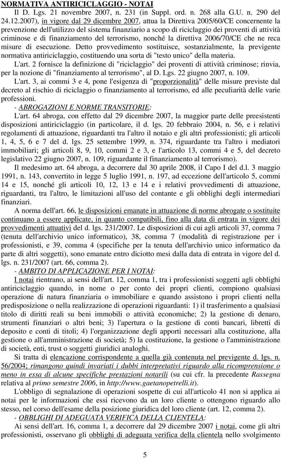 finanziamento del terrorismo, nonché la direttiva 2006/70/CE che ne reca misure di esecuzione.