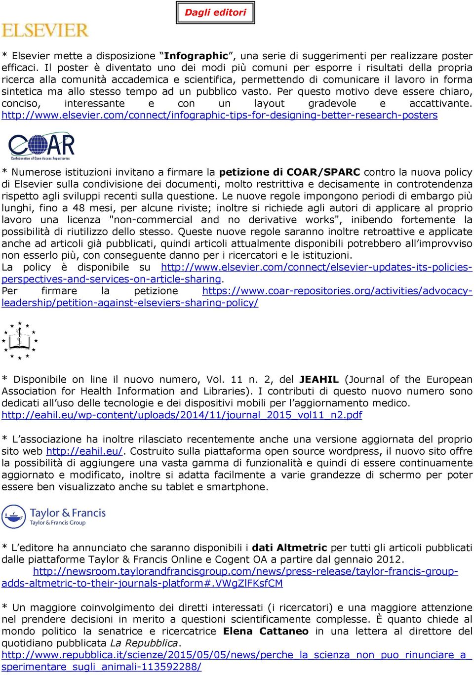 stesso tempo ad un pubblico vasto. Per questo motivo deve essere chiaro, conciso, interessante e con un layout gradevole e accattivante. http://www.elsevier.