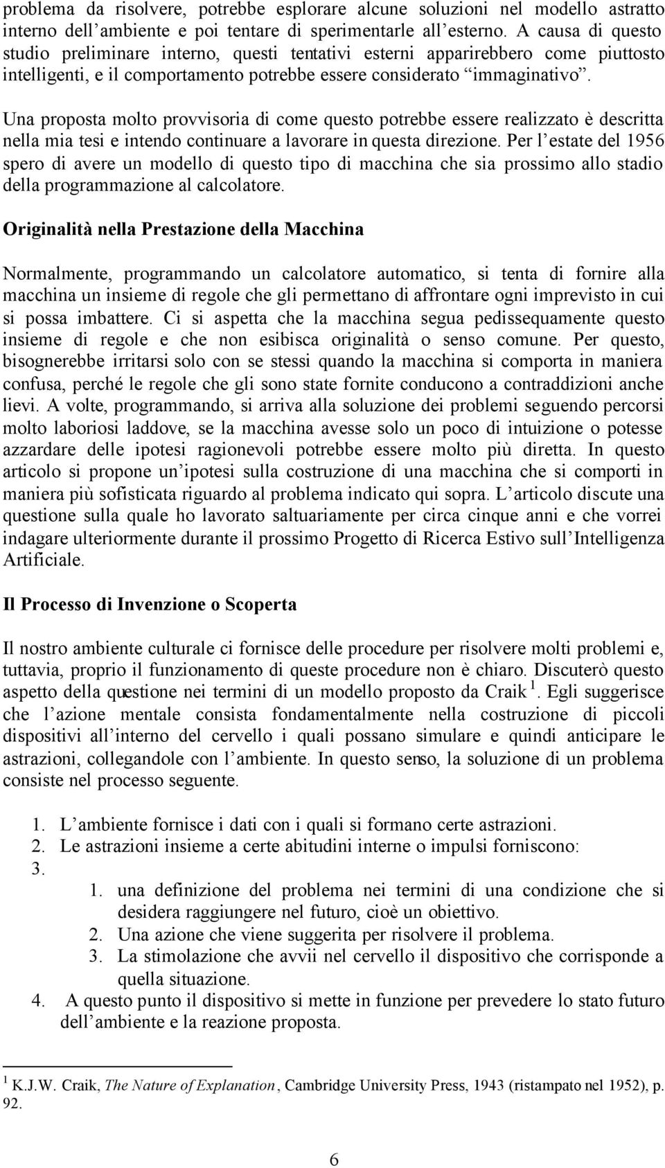 Una proposta molto provvisoria di come questo potrebbe essere realizzato è descritta nella mia tesi e intendo continuare a lavorare in questa direzione.