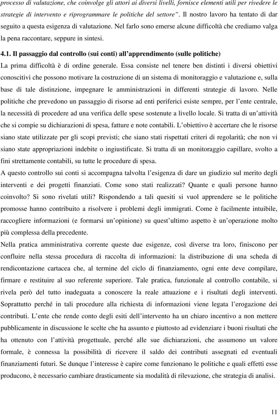 Il passaggio dal controllo (sui conti) all apprendimento (sulle politiche) La prima difficoltà è di ordine generale.