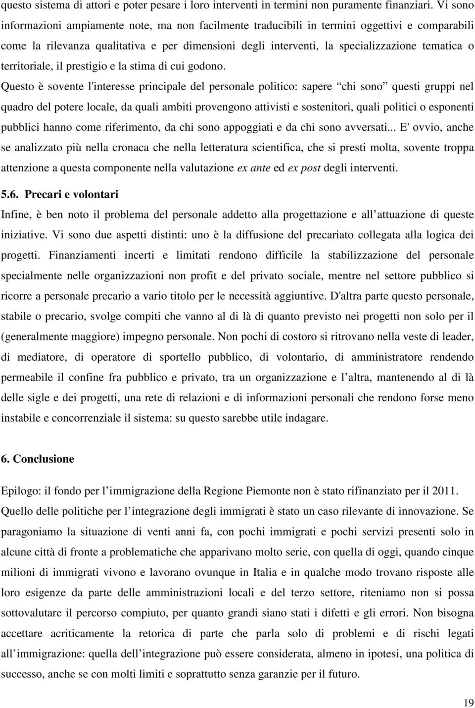 territoriale, il prestigio e la stima di cui godono.