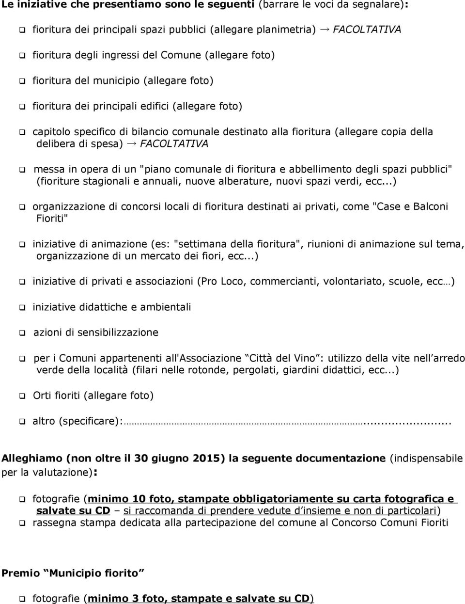 spesa) FACOLTATIVA messa in opera di un "piano comunale di fioritura e abbellimento degli spazi pubblici" (fioriture stagionali e annuali, nuove alberature, nuovi spazi verdi, ecc.