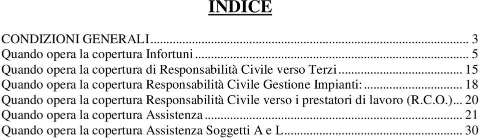 .. 15 Quando opera la copertura Responsabilità Civile Gestione Impianti:.