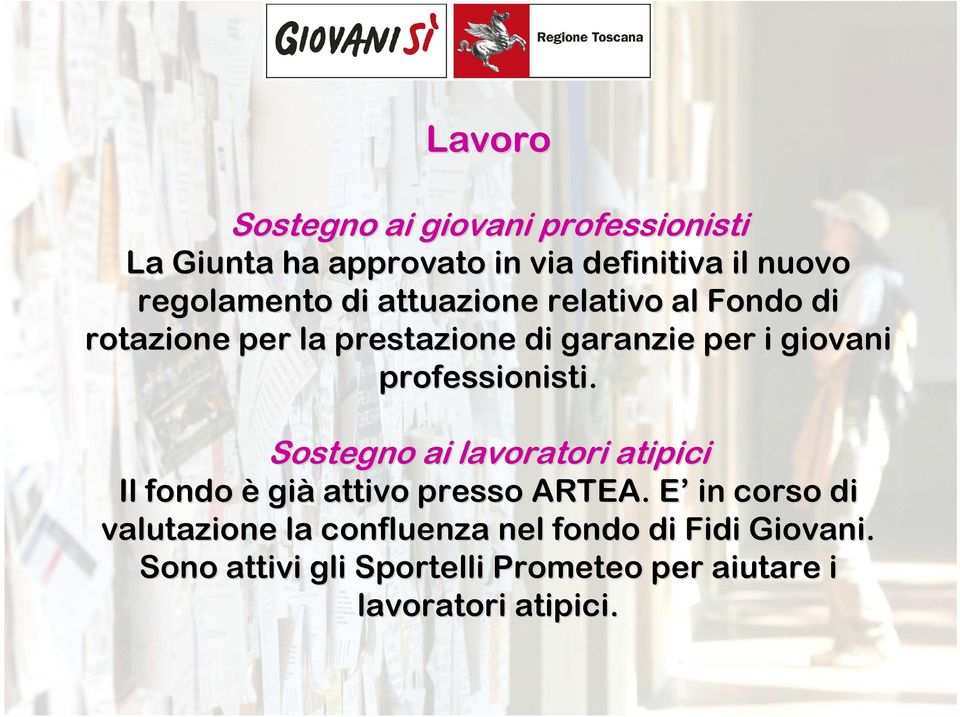 professionisti. Sostegno ai lavoratori atipici Il fondo è già attivo presso ARTEA.