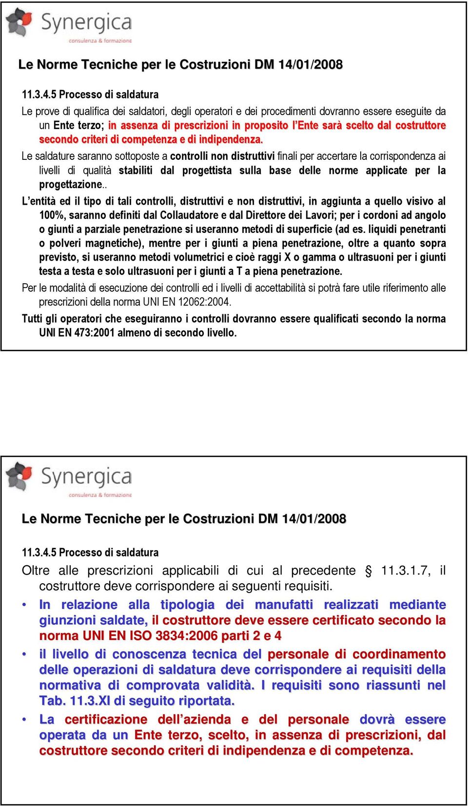 dal costruttore secondo criteri di competenza e di indipendenza.