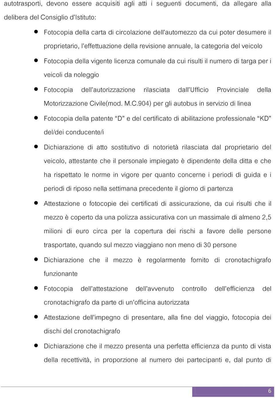 autorizzazione rilasciata dall Ufficio Provinciale della Motorizzazione Ci