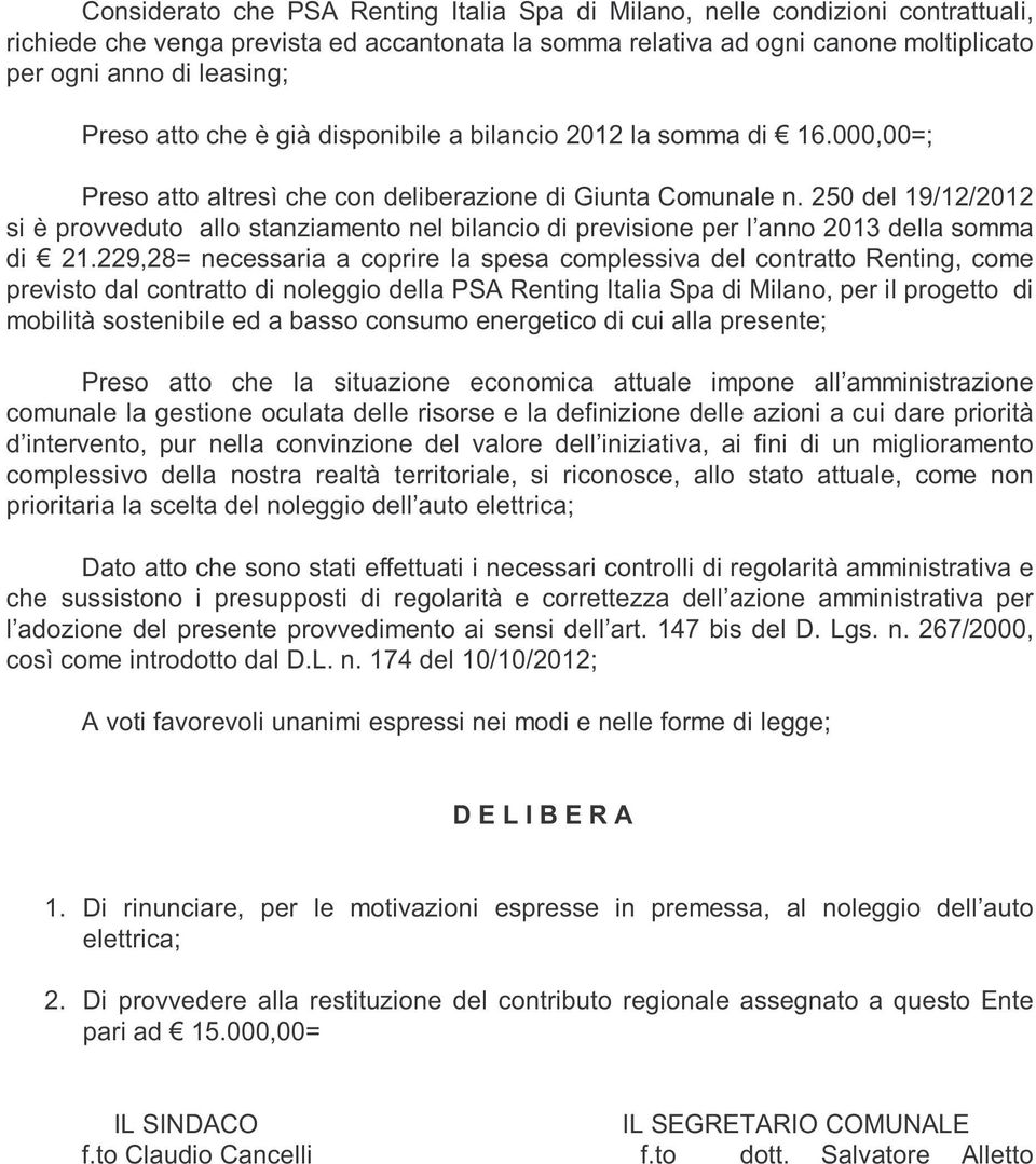 250 del 19/12/2012 si è provveduto allo stanziamento nel bilancio di previsione per l anno 2013 della somma di 21.