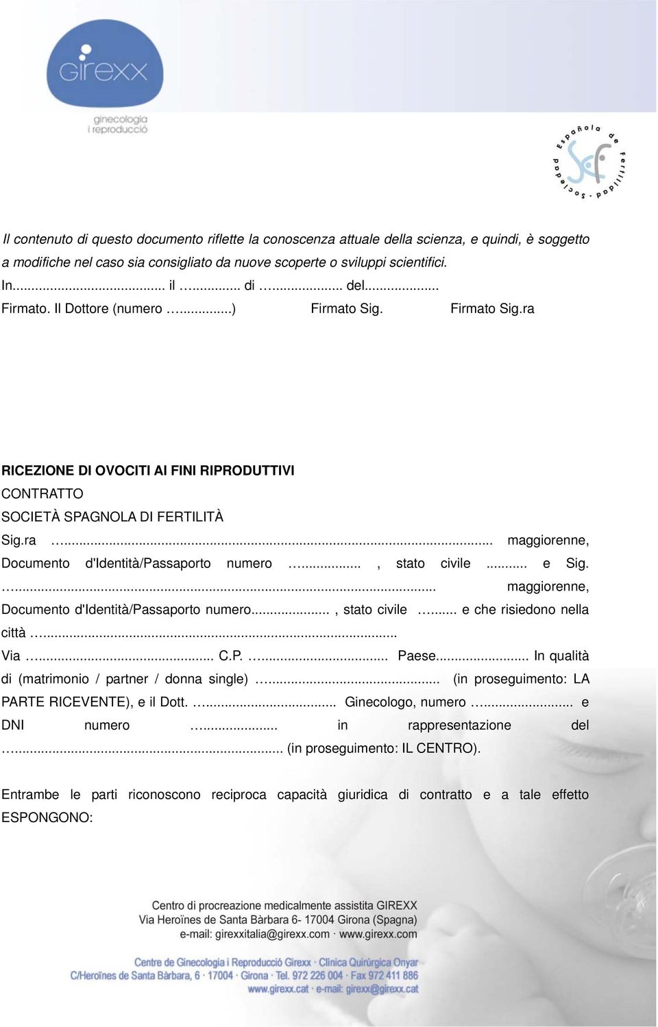 .., stato civile... e Sig.... maggiorenne, Documento d'identità/passaporto numero..., stato civile... e che risiedono nella città... Via... C.P.... Paese.