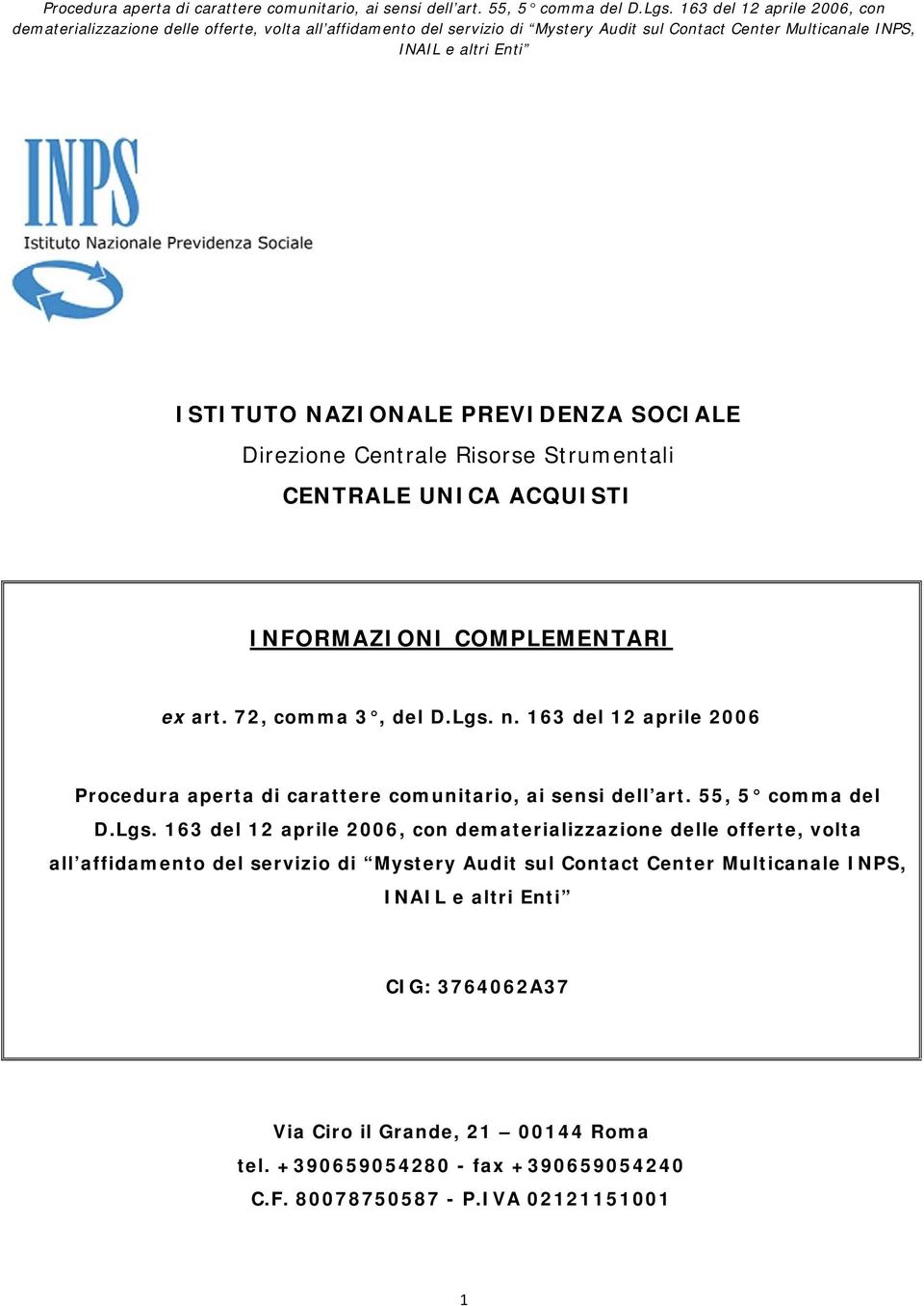 n. 163 del 12 aprile 2006 Procedura aperta di carattere comunitario, ai sensi dell art. 55, 5 comma del D.Lgs.