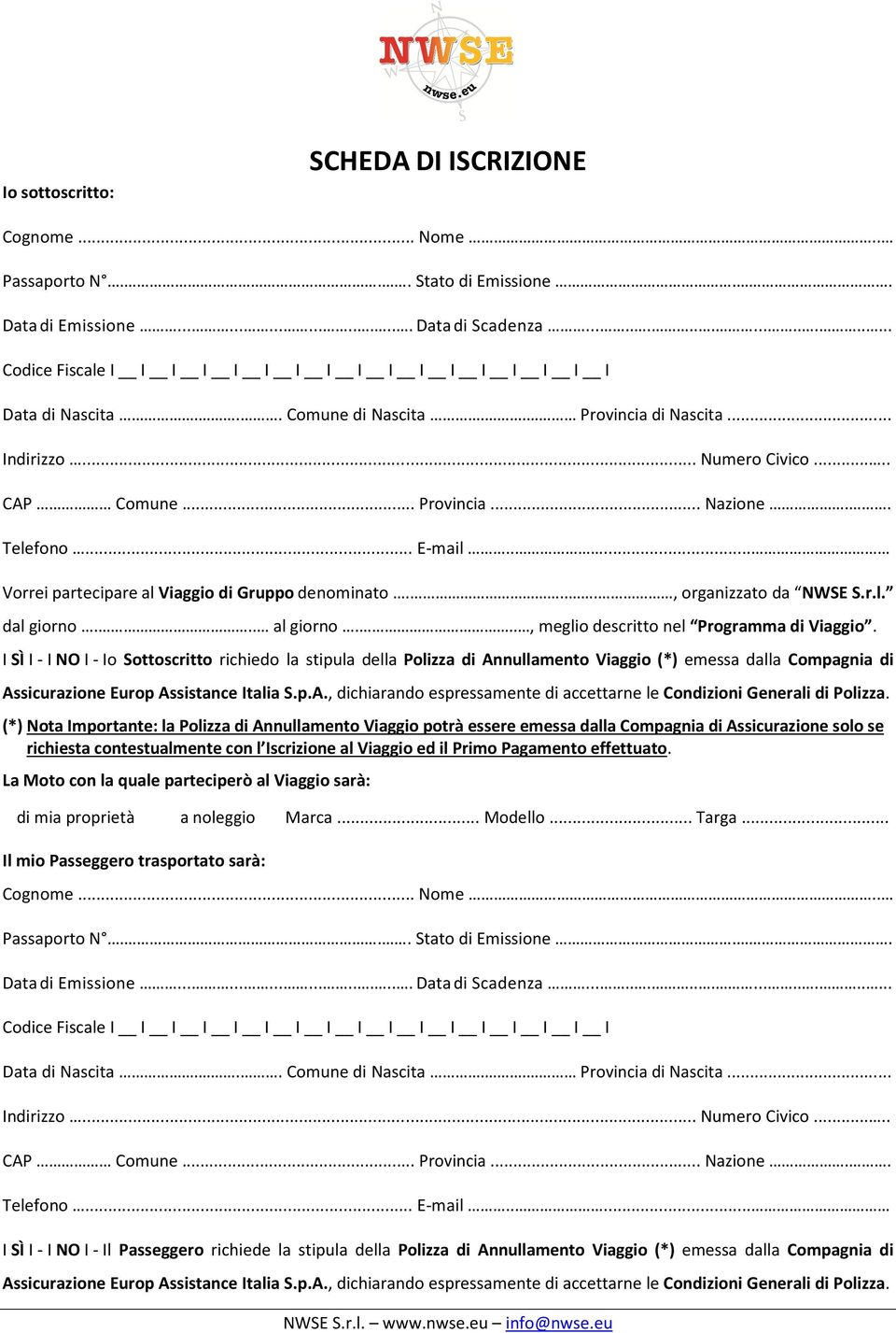 . Telefono... E-mail..... Vorrei partecipare al Viaggio di Gruppo denominato...., organizzato da dal giorno... al giorno..., meglio descritto nel Programma di Viaggio.