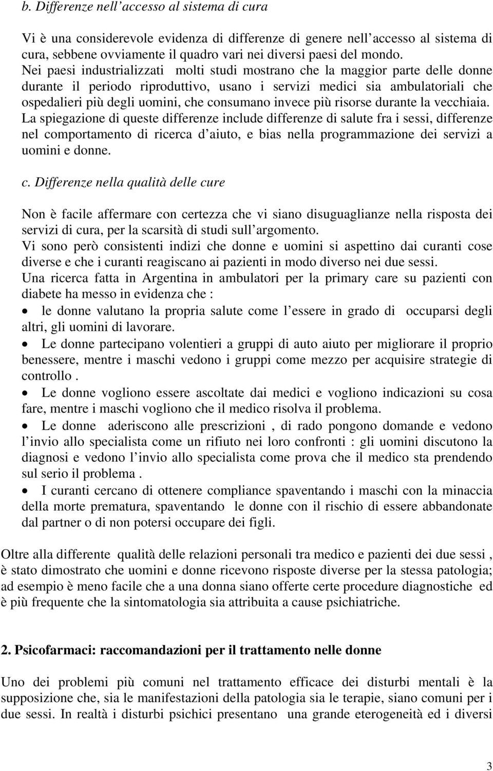 consumano invece più risorse durante la vecchiaia.