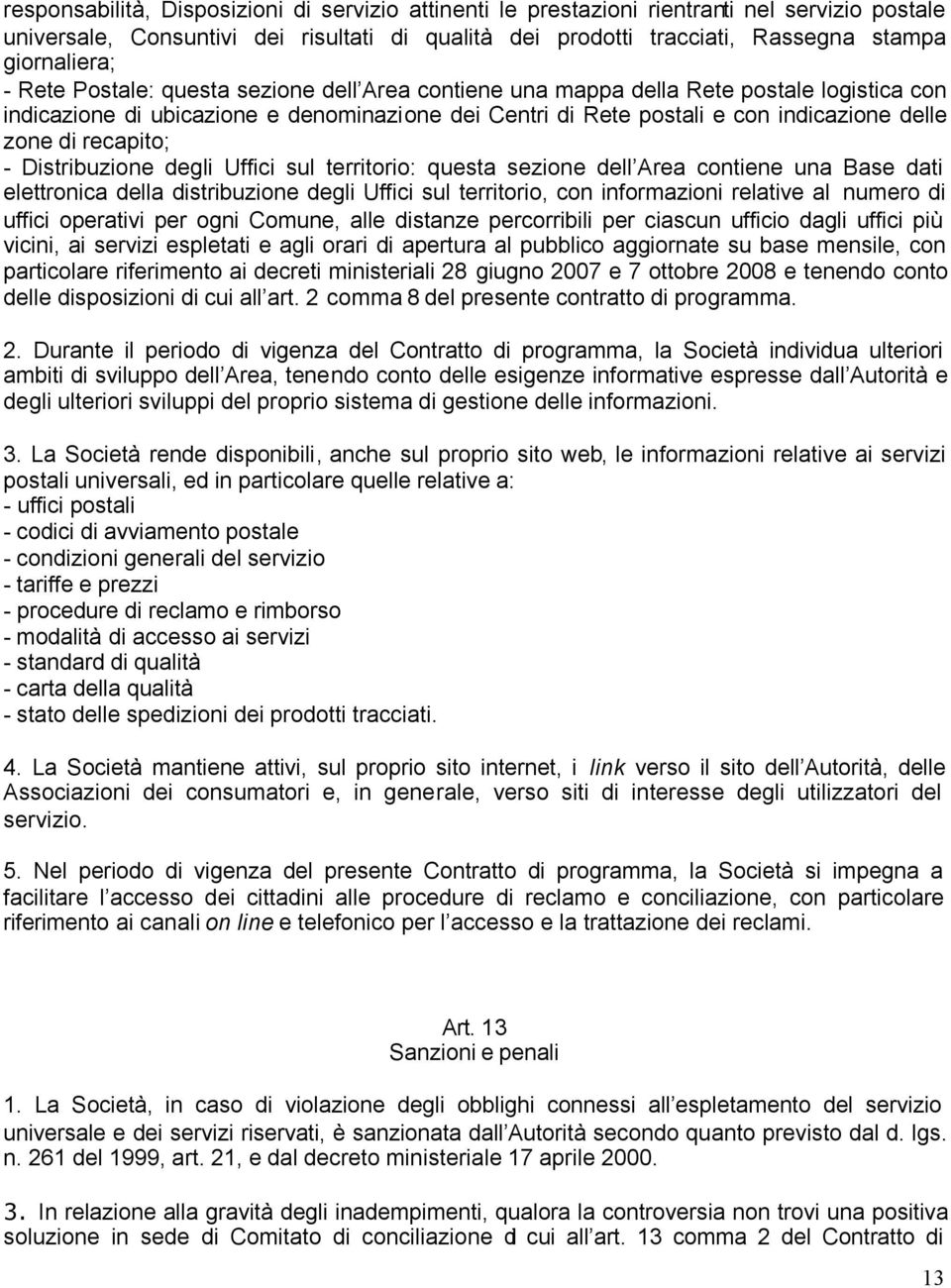 recapito; - Distribuzione degli Uffici sul territorio: questa sezione dell Area contiene una Base dati elettronica della distribuzione degli Uffici sul territorio, con informazioni relative al numero