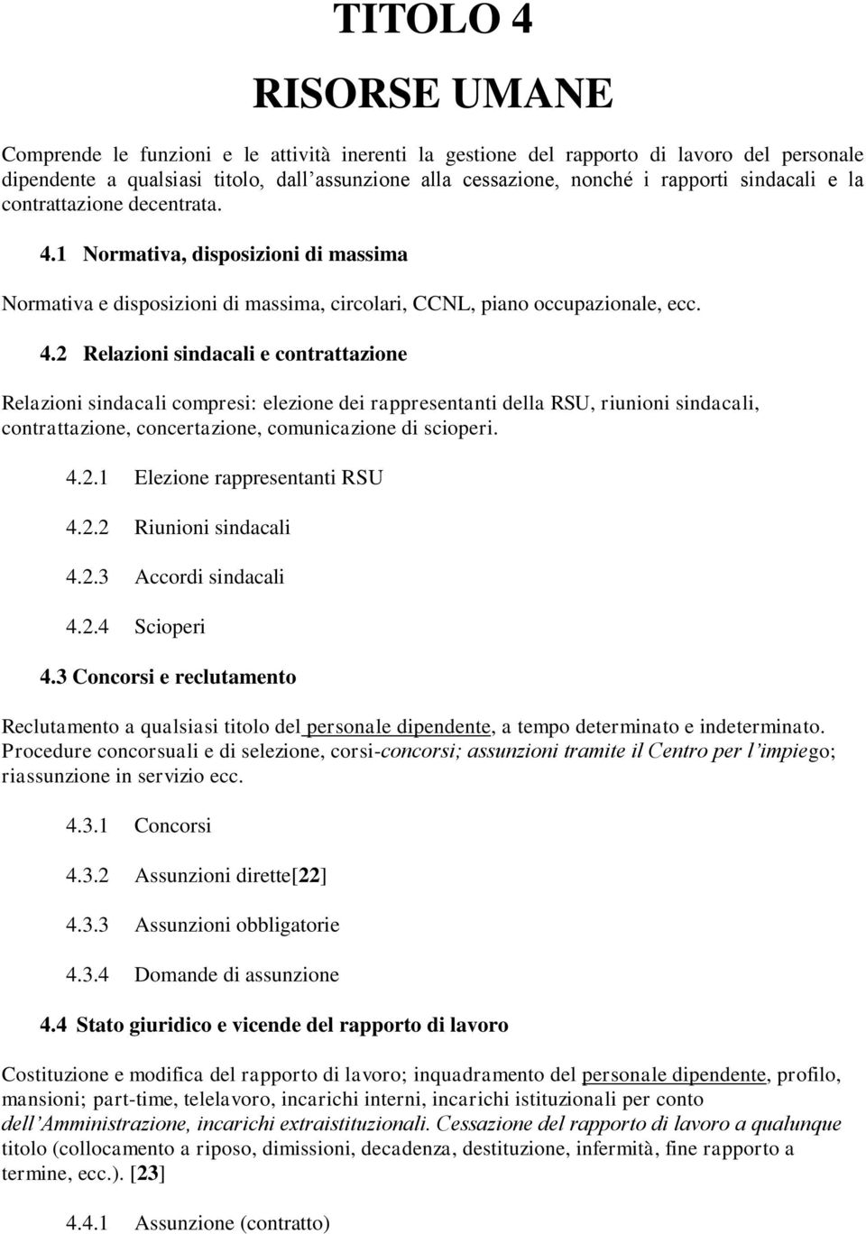 1 Normativa, disposizioni di massima Normativa e disposizioni di massima, circolari, CCNL, piano occupazionale, ecc. 4.