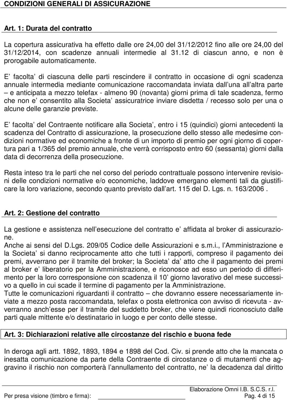 12 di ciascun anno, e non è prorogabile automaticamente.