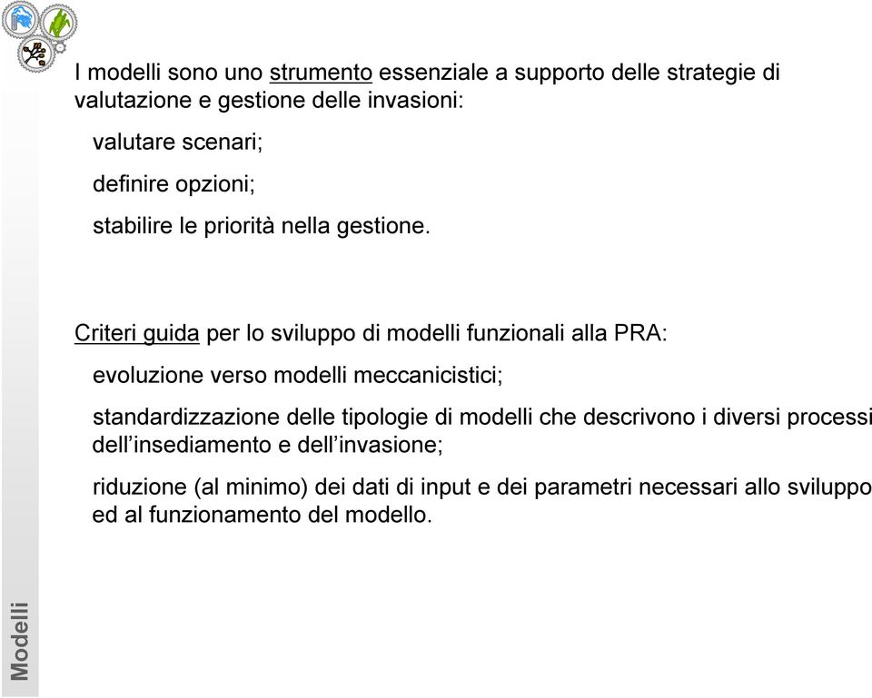 Criteri guida per lo sviluppo di modelli funzionali alla PRA: evoluzione verso modelli meccanicistici; standardizzazione delle