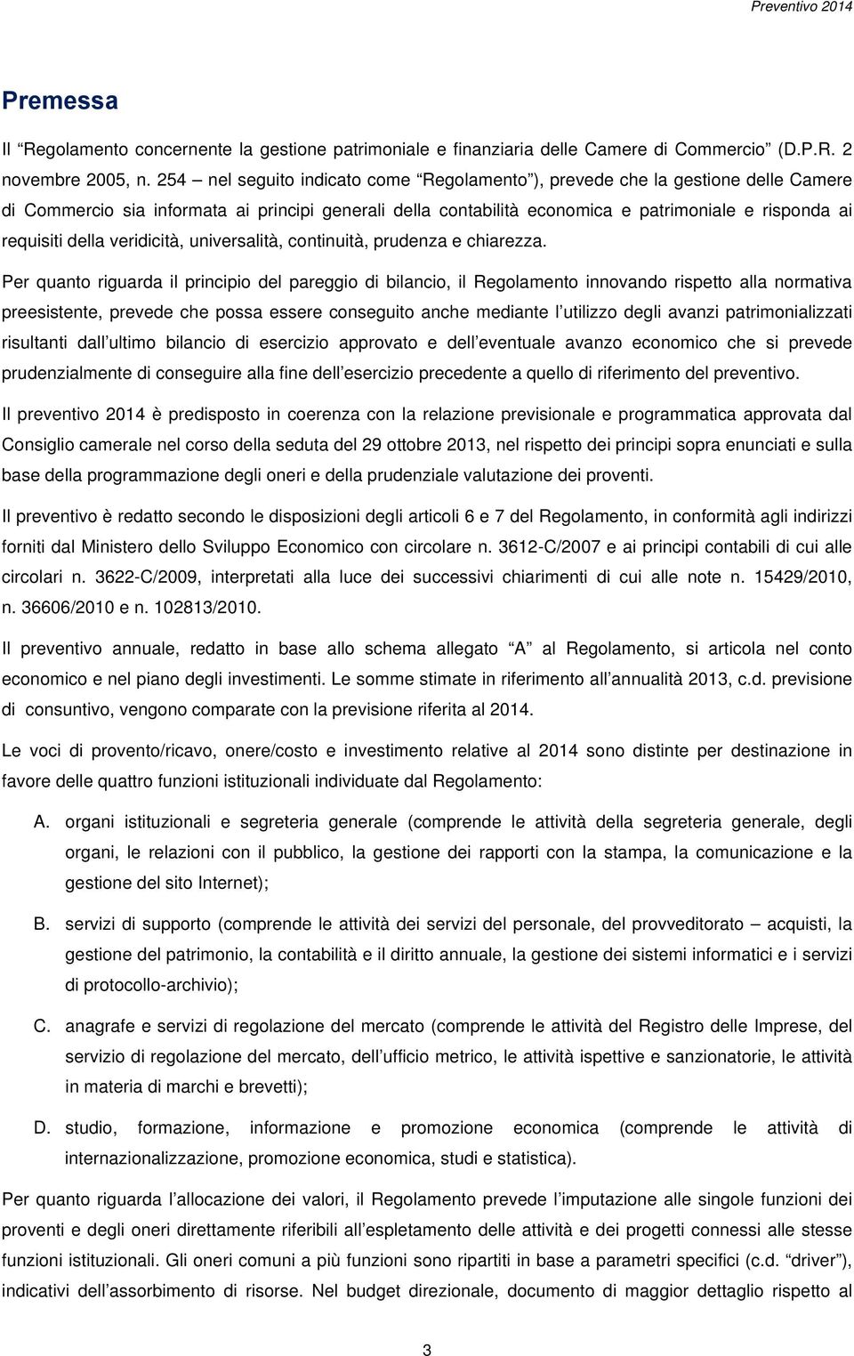 della veridicità, universalità, continuità, prudenza e chiarezza.