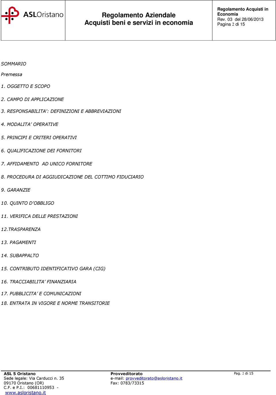 PROCEDURA DI AGGIUDICAZIONE DEL COTTIMO FIDUCIARIO 9. GARANZIE 10. QUINTO D OBBLIGO 11. VERIFICA DELLE PRESTAZIONI 12.TRASPARENZA 13.