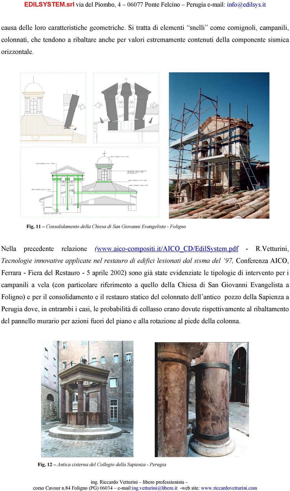 11 Consolidamento della Chiesa di San Giovanni Evangelista - Foligno Nella precedente relazione (www.aico-compositi.it/aico_cd/edilsystem.pdf - R.