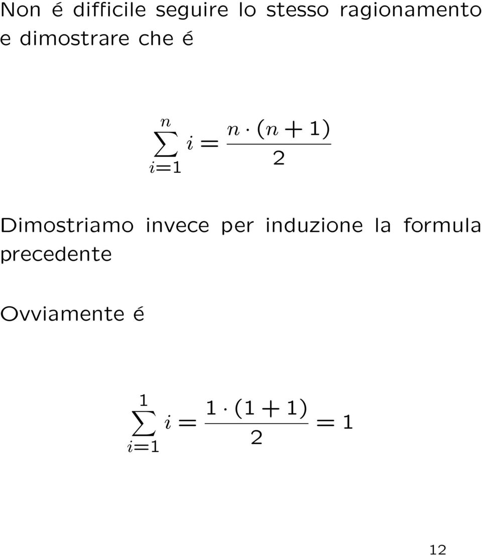 (n + 1) 2 Dimostriamo invece per induzione la