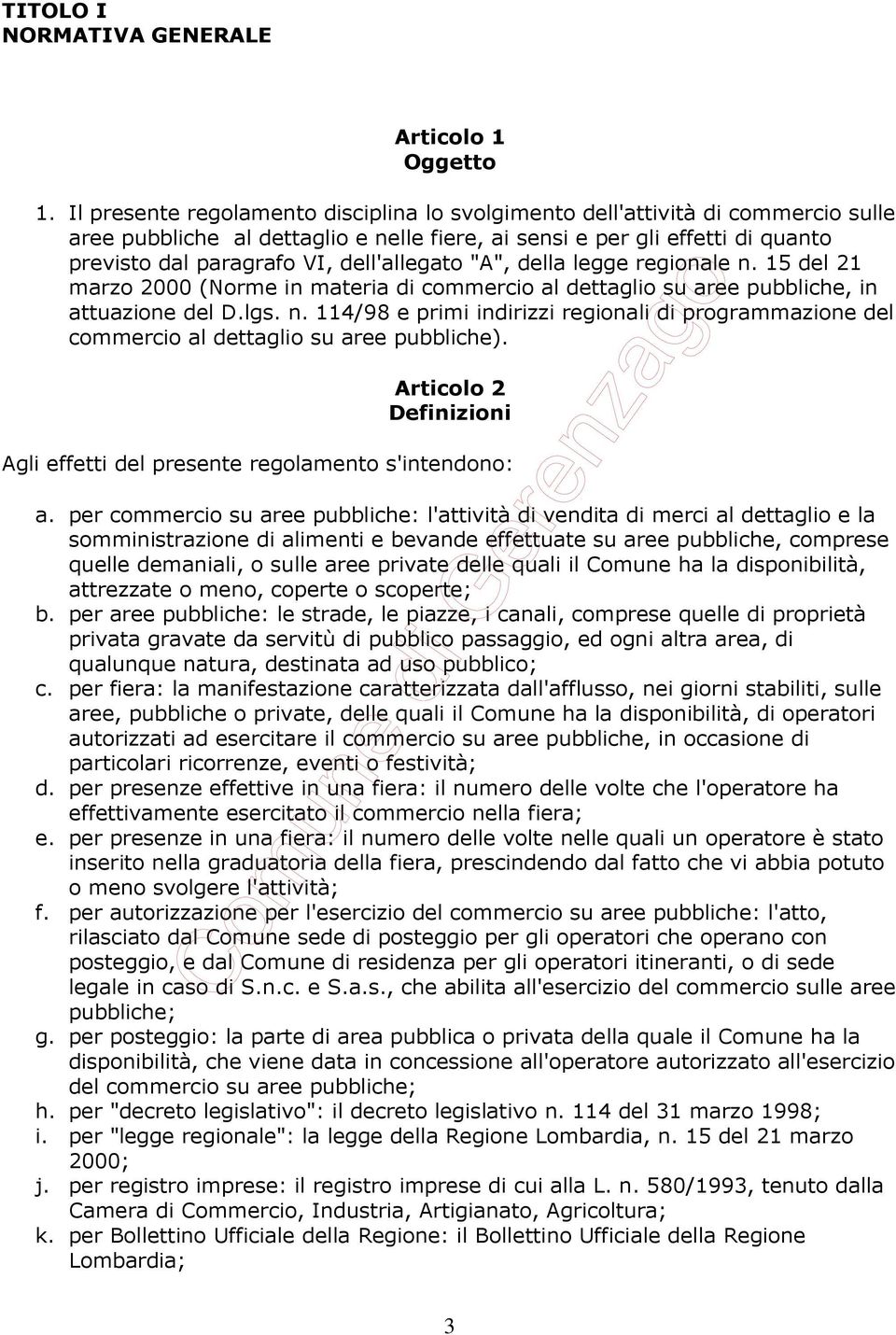 dell'allegato "A", della legge regionale n. 15 del 21 marzo 2000 (Norme in materia di commercio al dettaglio su aree pubbliche, in attuazione del D.lgs. n. 114/98 e primi indirizzi regionali di programmazione del commercio al dettaglio su aree pubbliche).