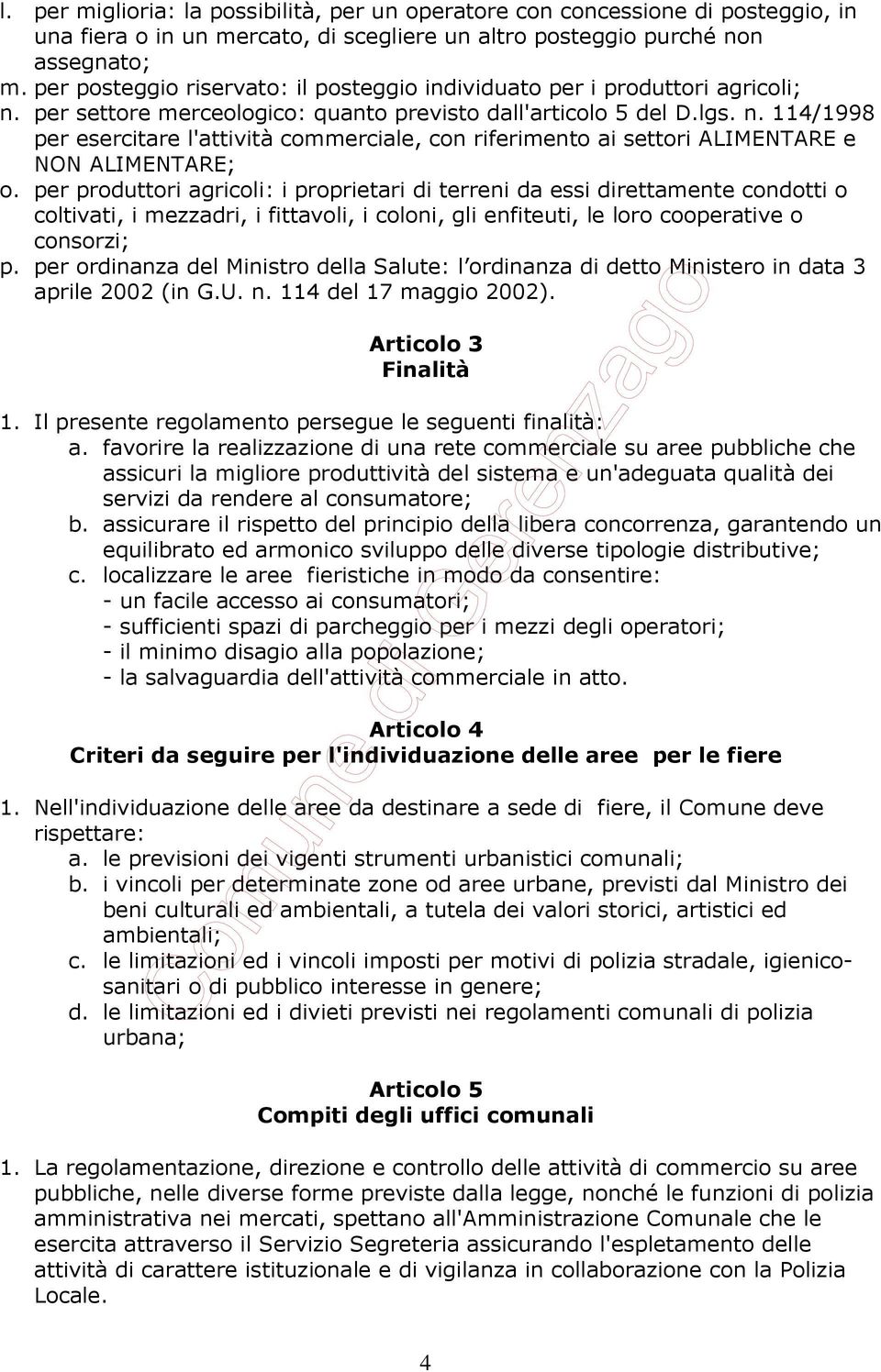 per produttori agricoli: i proprietari di terreni da essi direttamente condotti o coltivati, i mezzadri, i fittavoli, i coloni, gli enfiteuti, le loro cooperative o consorzi; p.