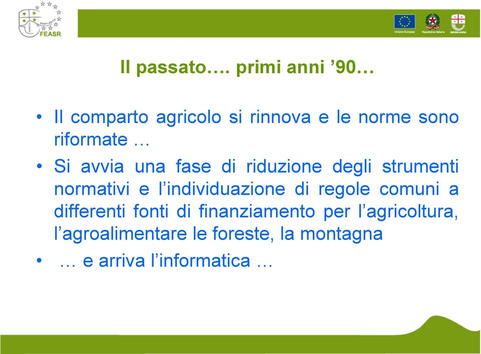 Si avvia una fase di riduzione degli strumenti normativi e l