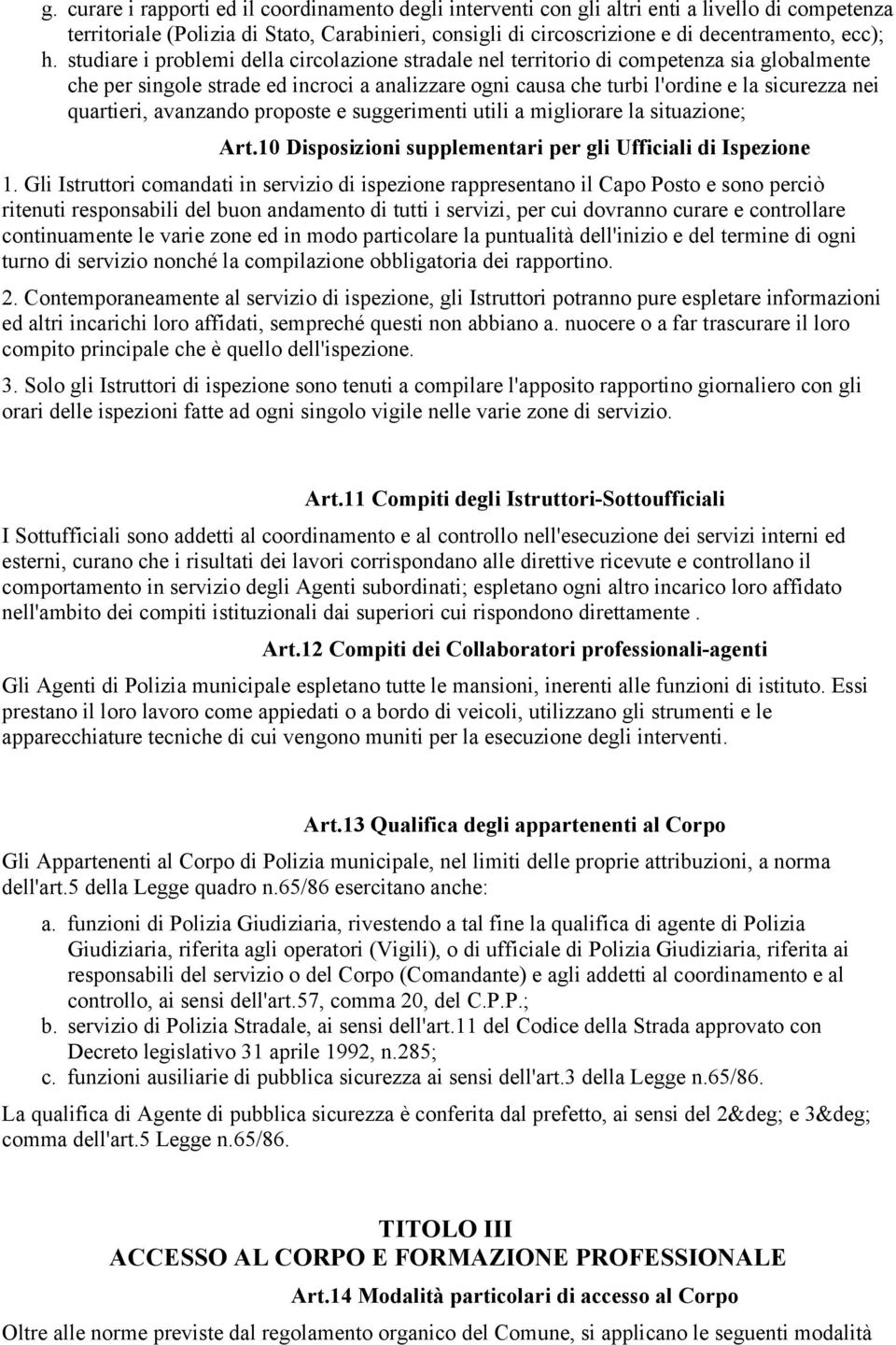 quartieri, avanzando proposte e suggerimenti utili a migliorare la situazione; Art.10 Disposizioni supplementari per gli Ufficiali di Ispezione 1.