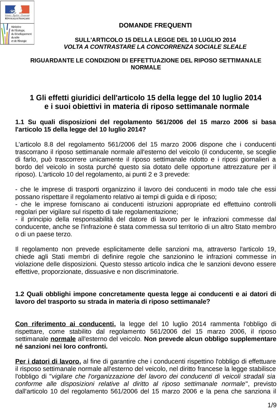 1 Su quali disposizioni del regolamento 561/2006 del 15 marzo 2006 si basa l'articolo 15 della legge del 10 luglio 2014? L articolo 8.