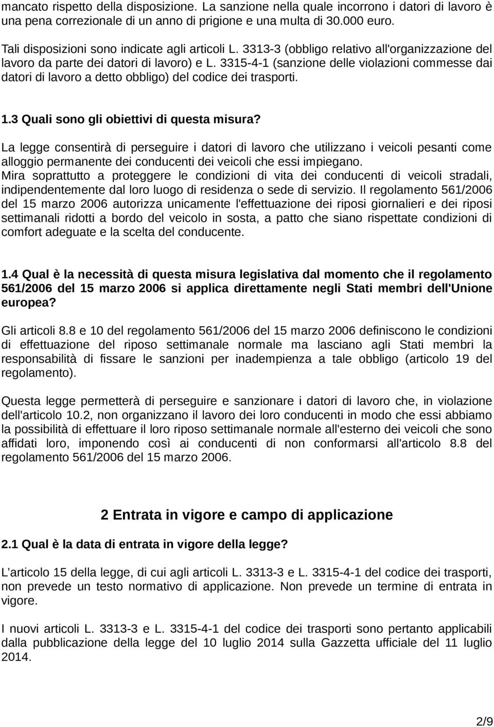 3315-4-1 (sanzione delle violazioni commesse dai datori di lavoro a detto obbligo) del codice dei trasporti. 1.3 Quali sono gli obiettivi di questa misura?