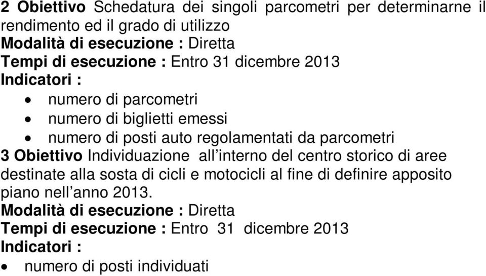 parcometri 3 Obiettivo Individuazione all interno del centro storico di aree destinate alla