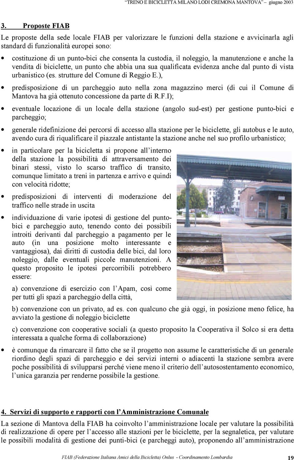 ), predisposizione di un parcheggio auto nella zona magazzino merci (di cui il Comune di Mantova ha già ottenuto concessione da parte di R.F.