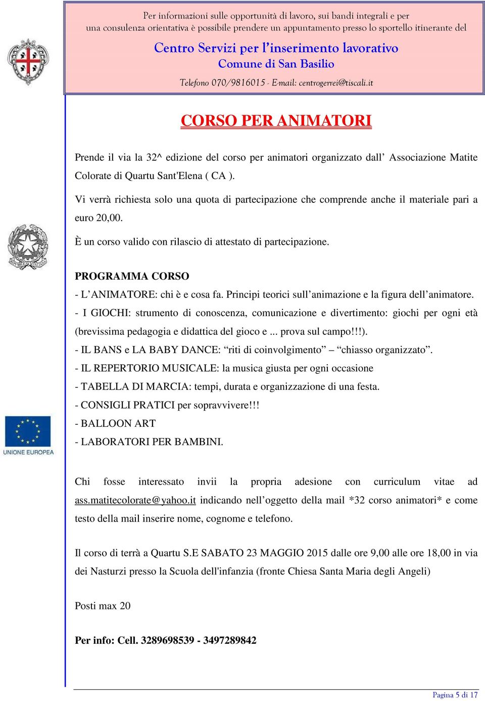 PROGRAMMA CORSO - L ANIMATORE: chi è e cosa fa. Principi teorici sull animazione e la figura dell animatore.