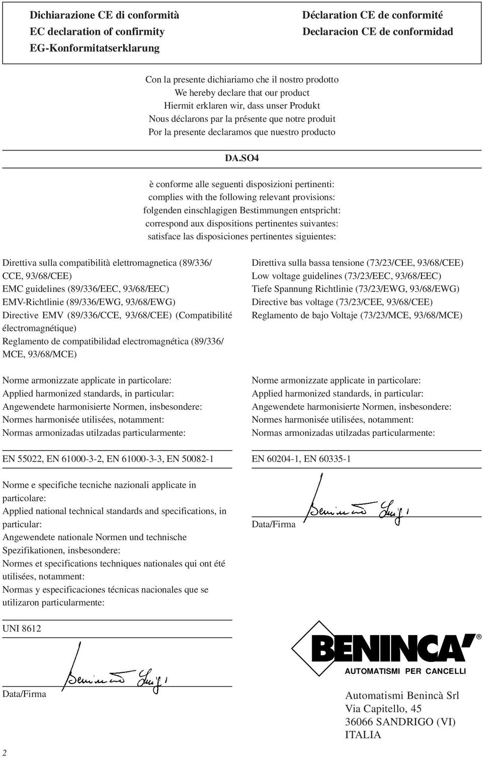 SO4 è conforme alle seguenti disposizioni pertinenti: complies with the following relevant provisions: folgenden einschlagigen Bestimmungen entspricht: correspond aux dispositions pertinentes