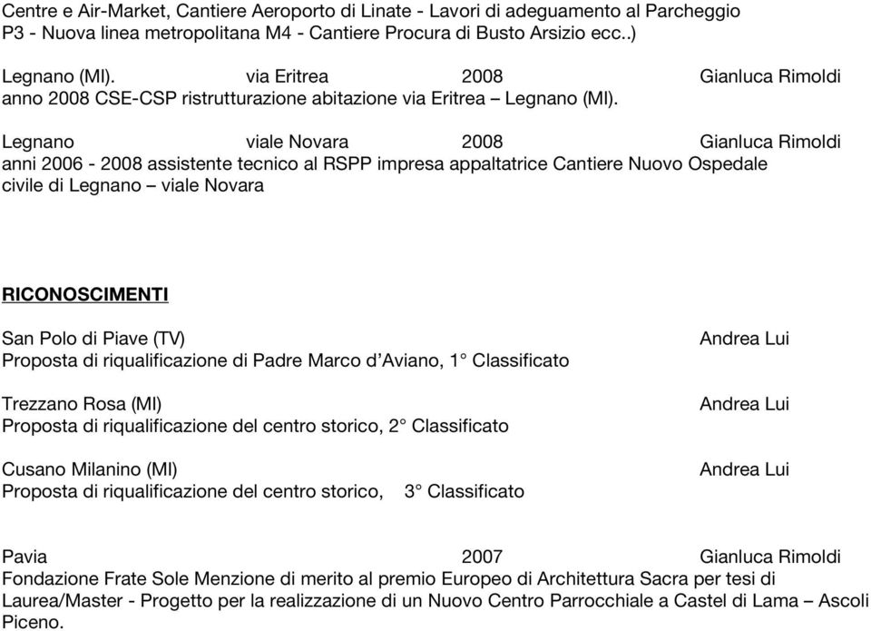 Legnano viale Novara 2008 Gianluca Rimoldi anni 2006-2008 assistente tecnico al RSPP impresa appaltatrice Cantiere Nuovo Ospedale civile di Legnano viale Novara RICONOSCIMENTI San Polo di Piave (TV)