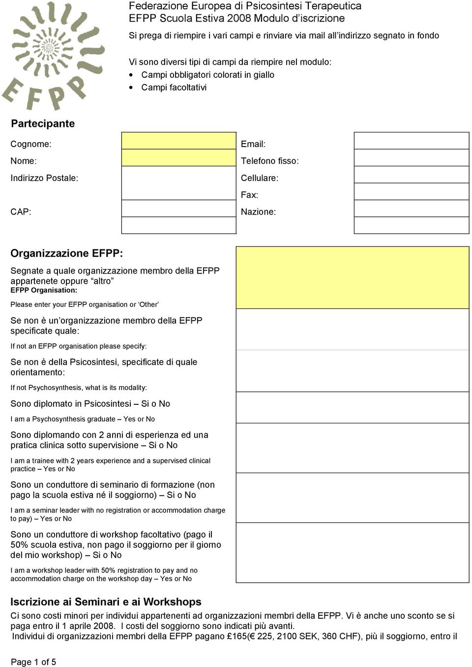 Organizzazione EFPP: Segnate a quale organizzazione membro della EFPP appartenete oppure altro EFPP Organisation: Please enter your EFPP organisation or Other Se non è un organizzazione membro della