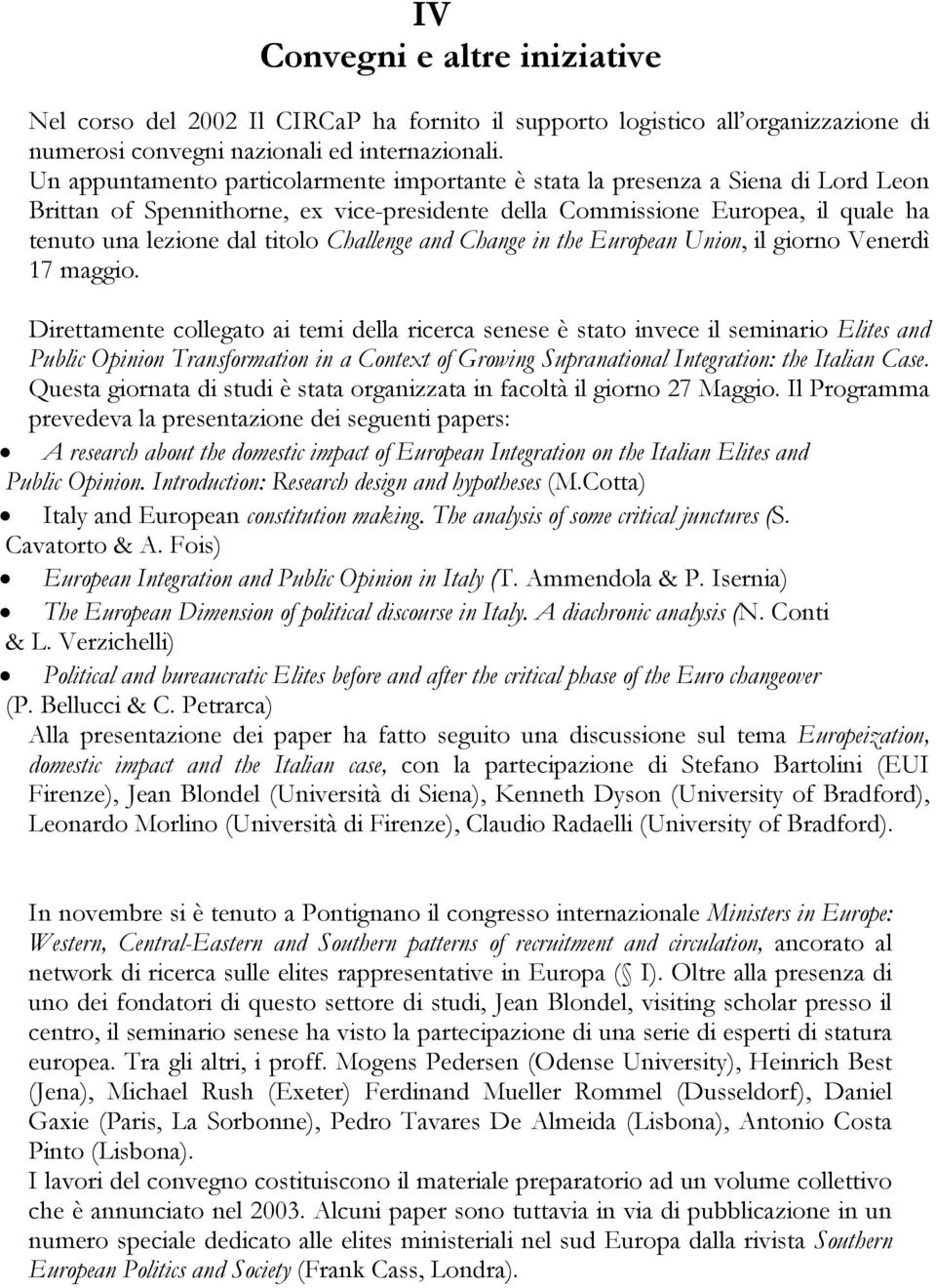 Challenge and Change in the European Union, il giorno Venerdì 17 maggio.