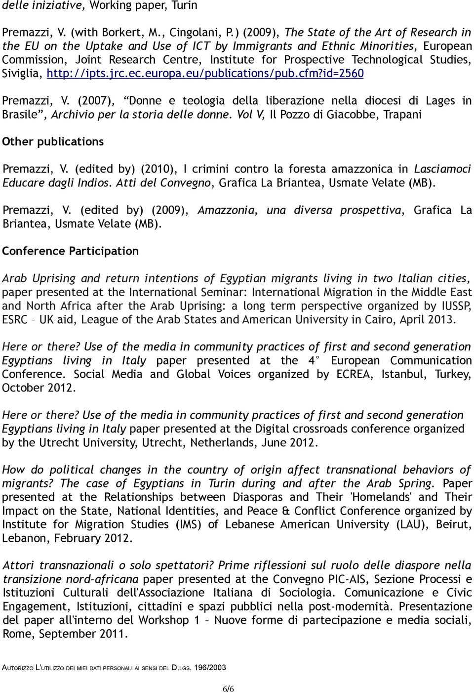 Technological Studies, Siviglia, http://ipts.jrc.ec.europa.eu/publications/pub.cfm?id=2560 Premazzi, V.