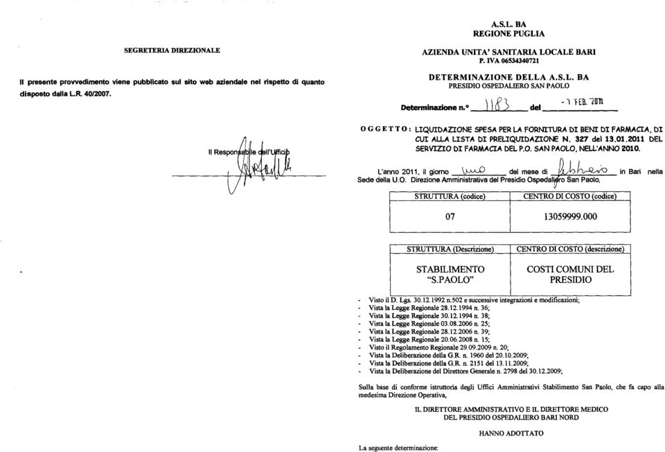 .2n OGGETTO: LIQUIDAZIONE SPESA PER LA FORNITURA DI BENI DI FARMACIA, DI CUI ALLA LISTA DI PRELIQUIDAZIONE N. 327 del 13.01.2011 DEL SERVIZIO DI FARMACIA DEL P.O. SAN PAOLO, NELL'ANNO 2010.