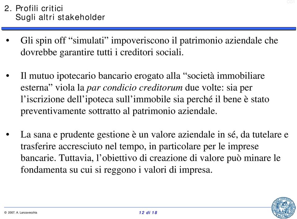 sia perché il bene è stato preventivamente sottratto al patrimonio aziendale.