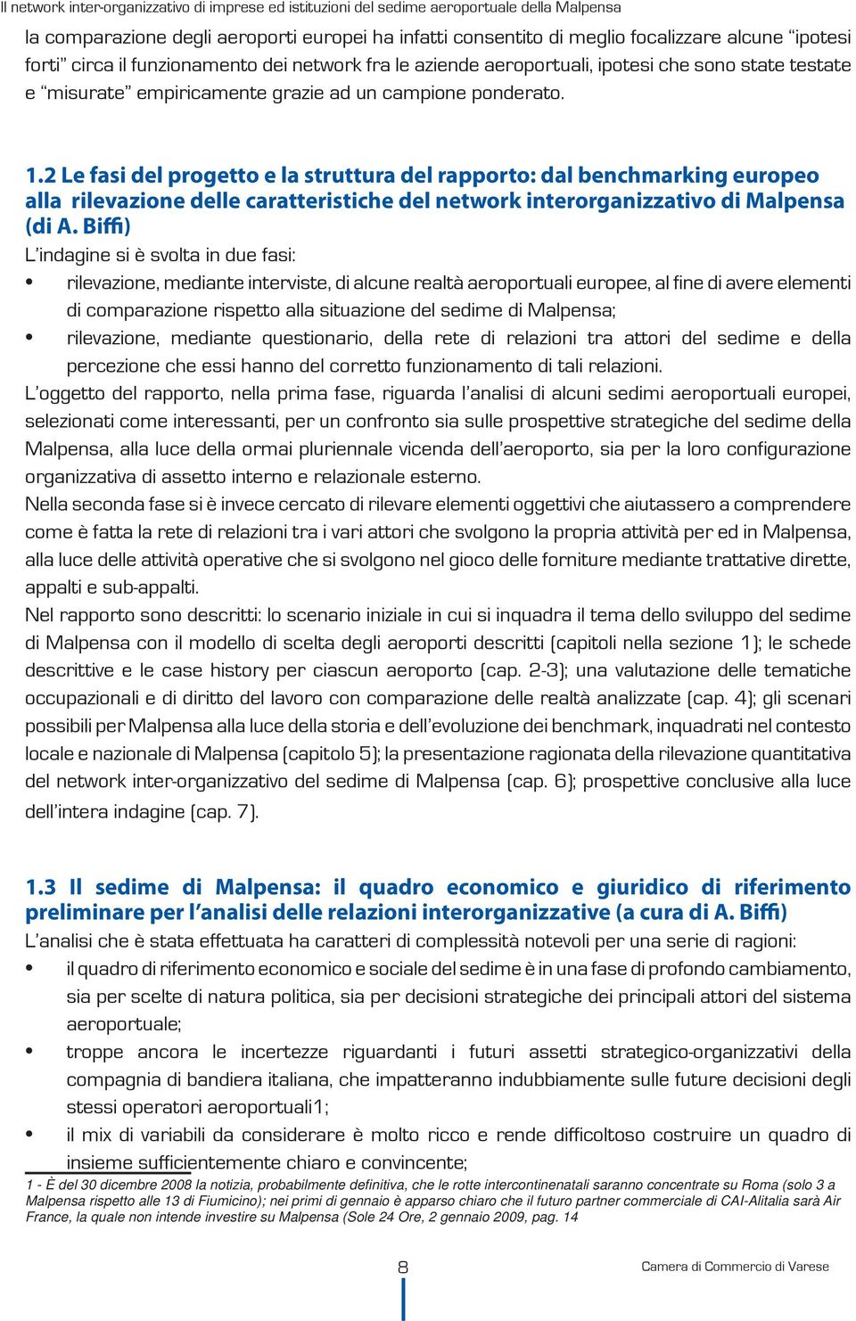 2 Le fasi del progetto e la struttura del rapporto: dal benchmarking europeo alla rilevazione delle caratteristiche del network interorganizzativo di Malpensa (di A.