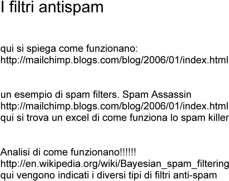 html qui si trova un excel di come funziona lo spam killer Analisi di come funzionano!!!!!! http://en.