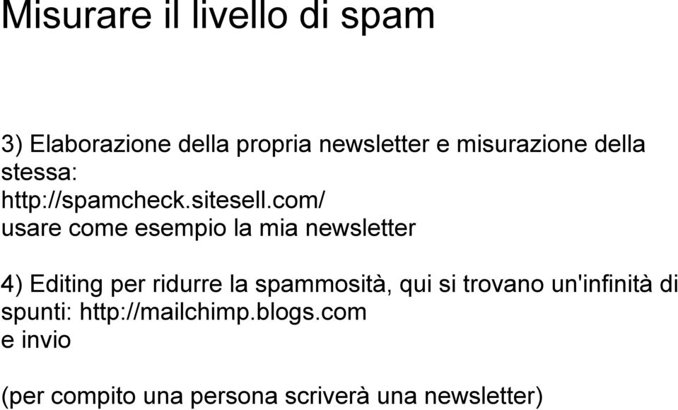 com/ usare come esempio la mia newsletter 4) Editing per ridurre la spammosità,