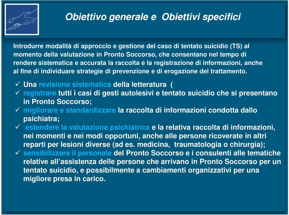 Una revisione sistematica della letteratura ( registrare tutti i casi di gesti autolesivi e tentato suicidio che si presentano in Pronto Soccorso; migliorare e standardizzare la raccolta di