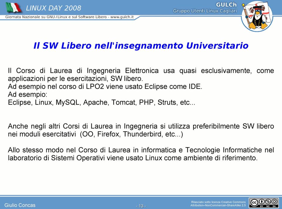 .. Anche negli altri Corsi di Laurea in Ingegneria si utilizza preferibilmente SW libero nei moduli esercitativi (OO, Firefox, Thunderbird, etc.
