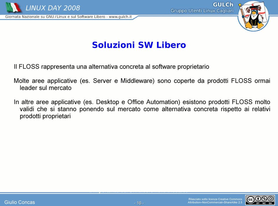 Server e Middleware) sono coperte da prodotti FLOSS ormai leader sul mercato In altre  Desktop e