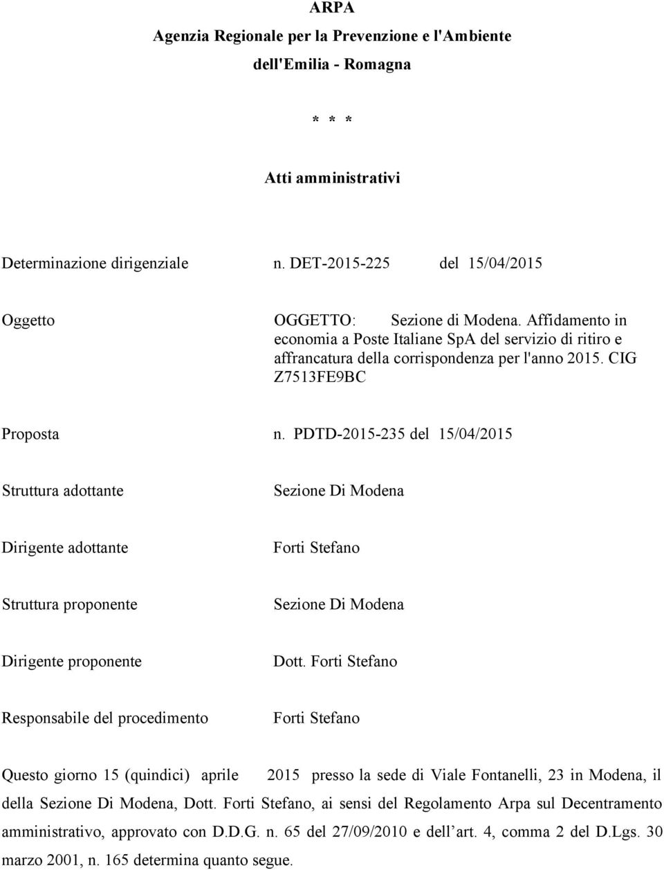 PDTD-2015-235 del 15/04/2015 Struttura adottante Sezione Di Modena Dirigente adottante Forti Stefano Struttura proponente Sezione Di Modena Dirigente proponente Dott.