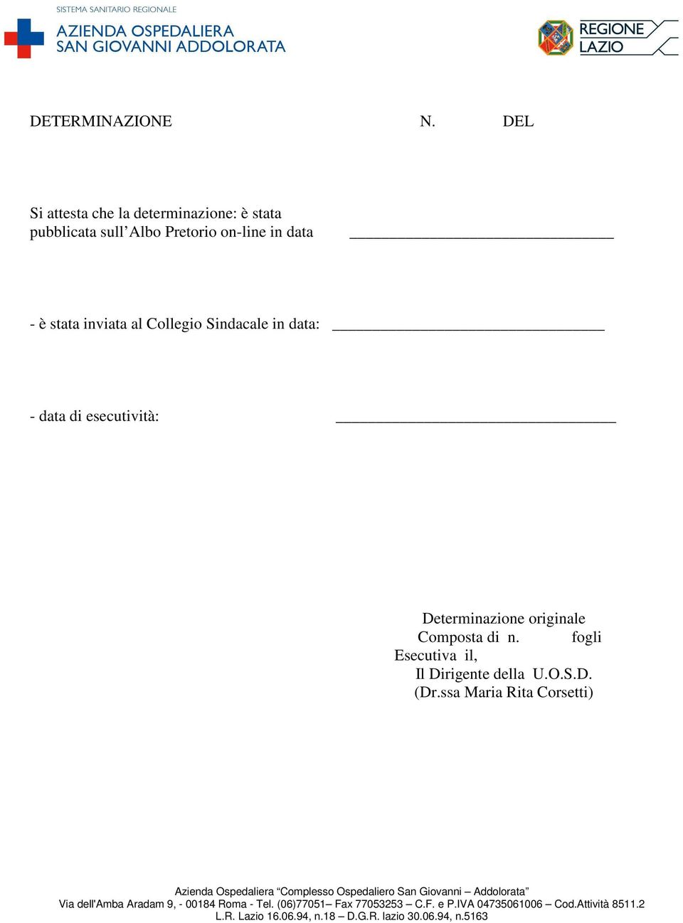 in data: - data di esecutività: Determinazione originale Composta di n. fogli Esecutiva il, Il Dirigente della U.O.S.D. (Dr.